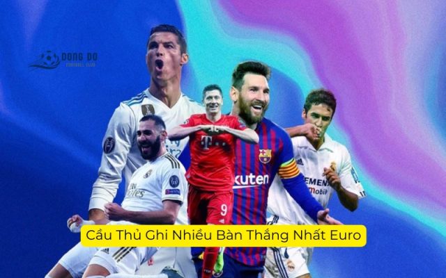 Cầu Thủ Ghi Nhiều Bàn Thắng Nhất Euro